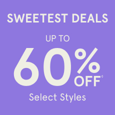 Sweetest Deals Up to 60% Off◊ Select Styles