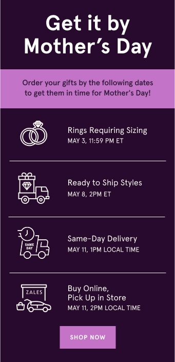 Get it by Mother's Day. Order your gifts by the following dates to get them in time for Mother's Day!