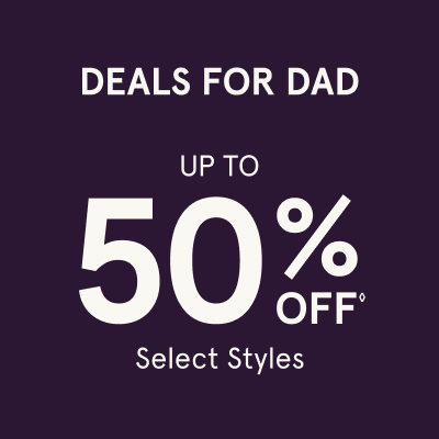 Father's Day Specials Up to 50% Off◊  Select Styles