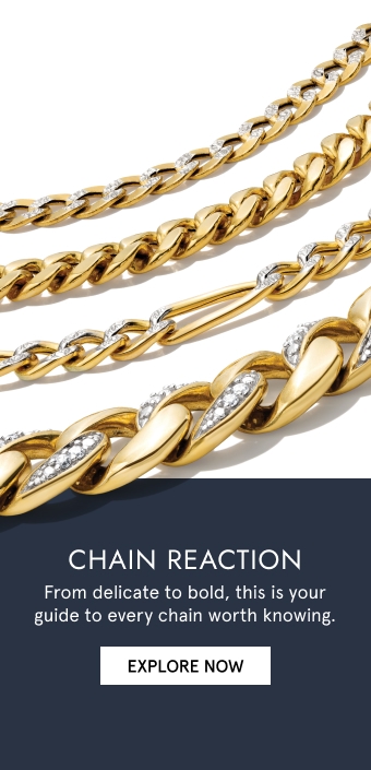 Chain Reaction - From delicate to bold, explore your guide to every chain worth knowing. 