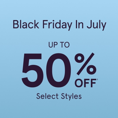 Black Friday in July Up to 50% Off◊ Select Styles
