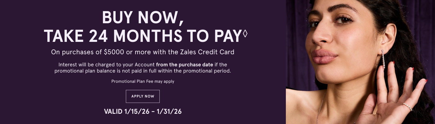 Buy now, take 24 months to pay&diams; On purchases of $5000 or more with the Zales Credit Card. Restrictions apply. Apply now. Valid 1/15/26 to 1/31/26.