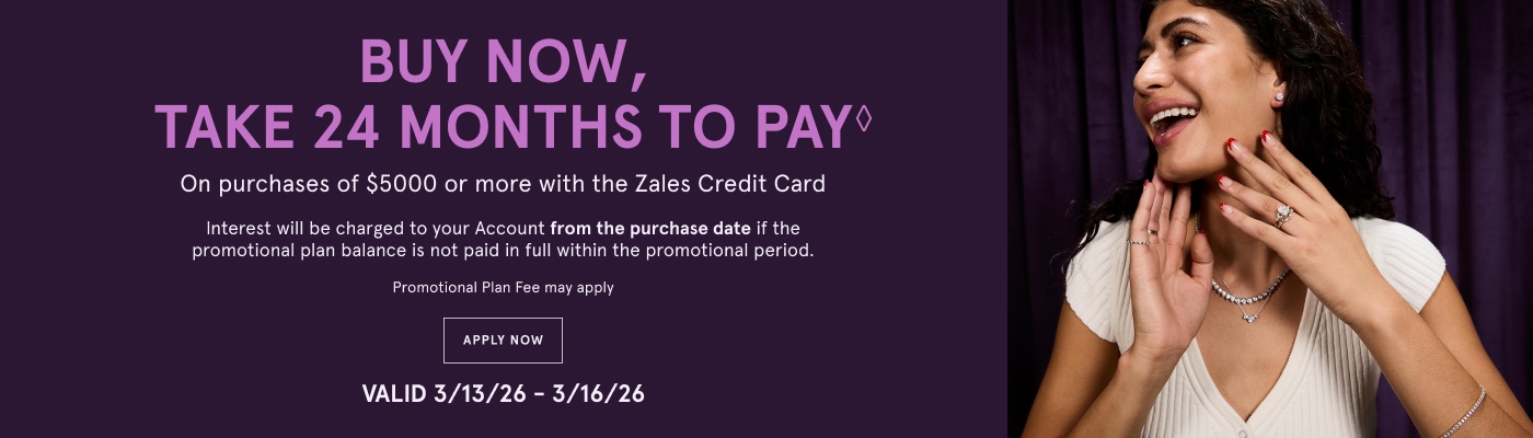 Buy now, take 24 months to pay◇ on purchases of $5000 or more with the Zales Credit Card. Exclusions apply. Valid 3/13/26 - 3/16/26. 