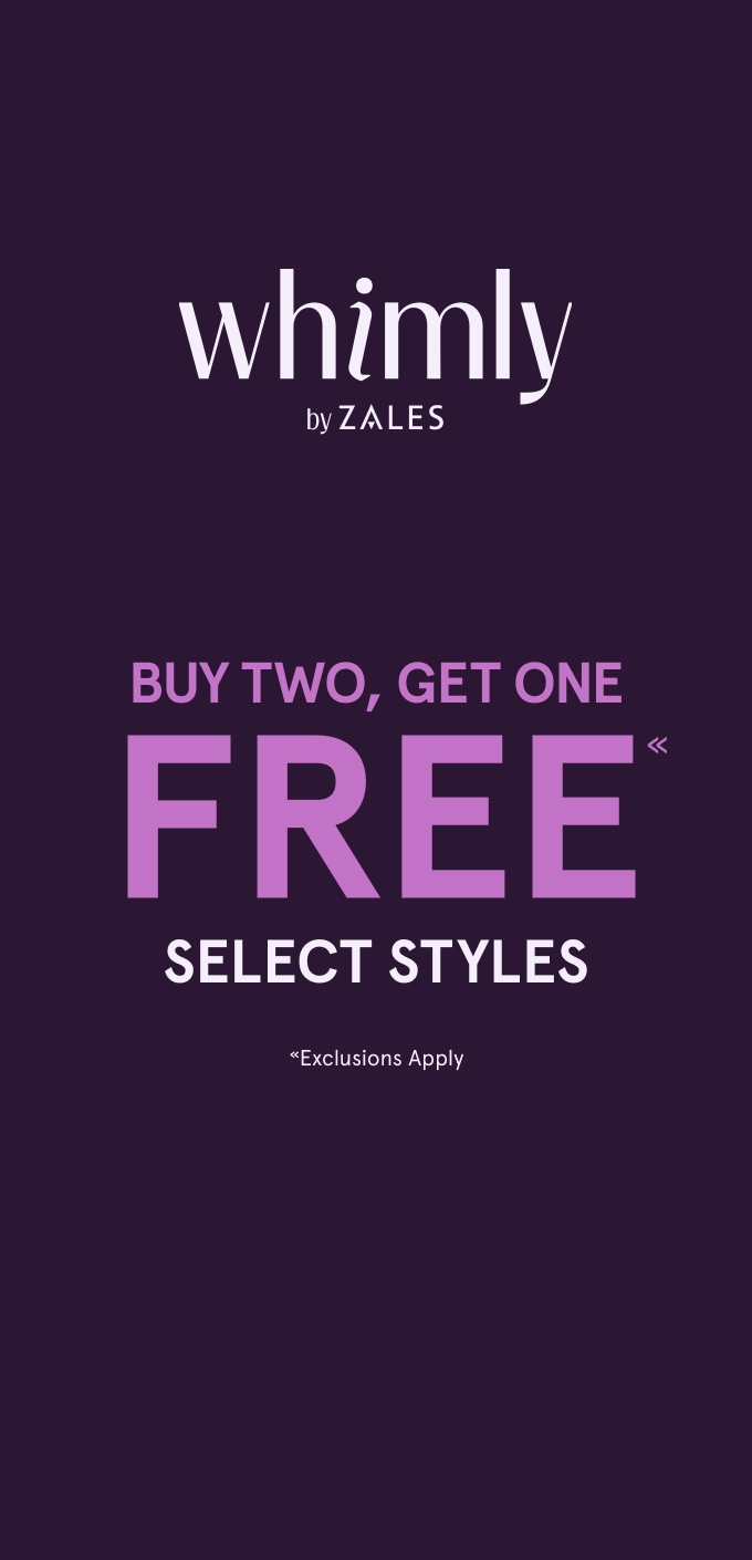 Whimly by Zales Buy 2 Get 1 Free« Select Styles. «Exclusions Apply