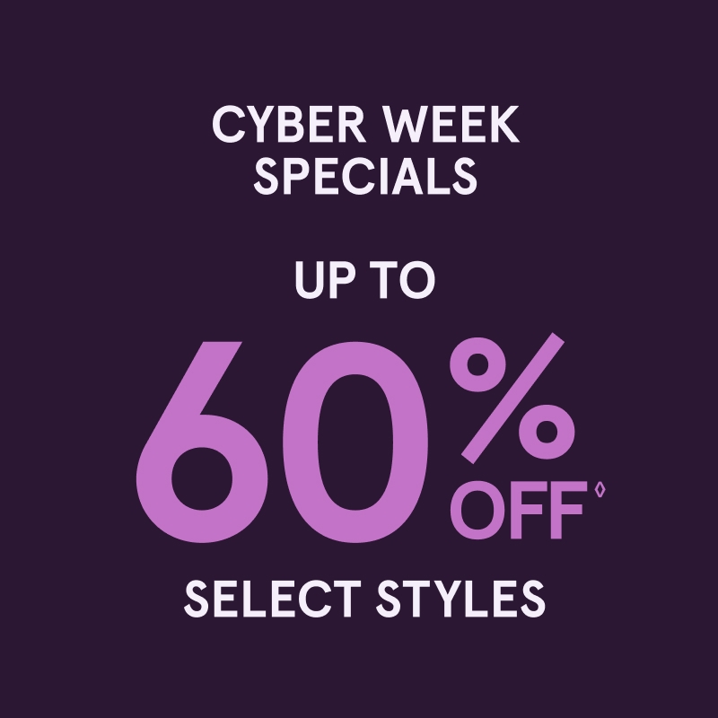 Cyber Week Specials: Up to 60% Off◊ Select Styles